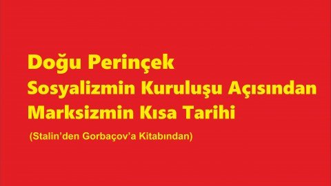 SOSYALİZMİN KURULUŞU AÇISINDAN KISA MARKSİZM TARİHİ