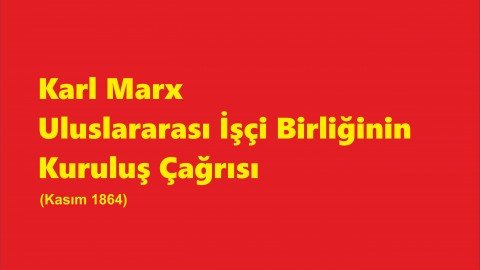 ULUSLARARASI İŞÇİ BİRLİĞİNİN KURULUŞ ÇAĞRISI