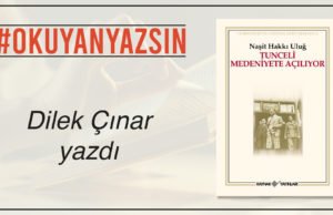 DİLEK ÇINAR YAZDI: NAŞİT HAKKI ULUĞ – TUNCELİ MEDENİYETE AÇILIYOR