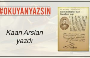 KAAN ARSLAN YAZDI: NAMIK KEMAL’İN MEKTUPLARI