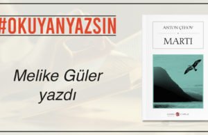 MELİKE GÜLER YAZDI: ANTON ÇEHOV – MARTI