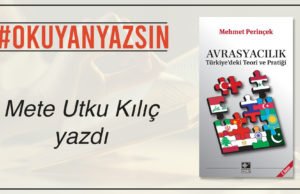 METE UTKU KILIÇ YAZDI: MEHMET PERİNÇEK – AVRASYACILIK TÜRKİYE’DEKİ TEORİ VE PRATİĞİ