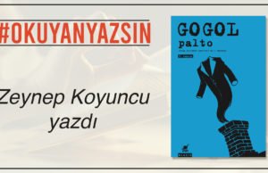 ZEYNEP KOYUNCU YAZDI: NİKOLAY GOGOL – PALTO