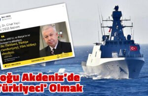 ÖZGÜR BURSALI YAZDI: DOĞU AKDENİZ’DE “TÜRKİYECİ” OLMAK