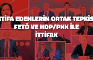 10 MADDEDE CHP VE İYİ PARTİ’DEN FETÖ VE PKK İSTİFALARI