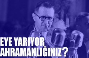 NEYE YARIYOR KAHRAMANLIĞINIZ?