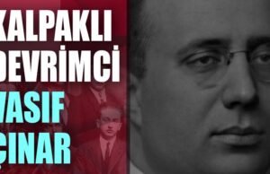 İshak Aykaç yazdı: ❝Kalpaklı devrimci Vasıf Çınar❞