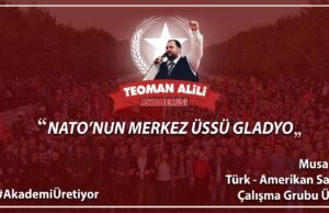 Musa Koç yazdı: ❝NATO’nun Merkez Üssü Gladyo❞