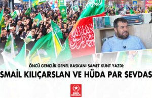 İSMAİL KILIÇARSLAN VE HÜDA PAR SEVDASI
