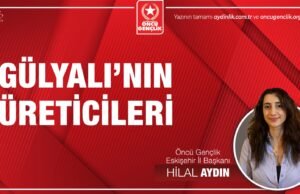 GÜLYALI’NIN ÜRETİCİLERİ