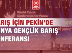 BARIŞ İÇİN PEKİN’DE “DÜNYA GENÇLİK BARIŞ KONFERNSI”
