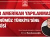 Bir Amerikan Yapılanması: Günümüz Türkiye’sine Etkisi