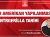 BİR AMERİKAN YAPILANMASI: KONTRGELİRLLA TARİHİ
