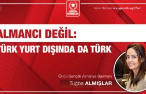 ALMANCI DEĞİL: TÜRK YURT DIŞINDA DA TÜRK