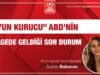 “OYUN KURUCU” ABD’NİN BÖLGEDE GELDİĞİ SON DURUM